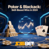 Poker & Blackjack: Skill-Based Wins in 2024