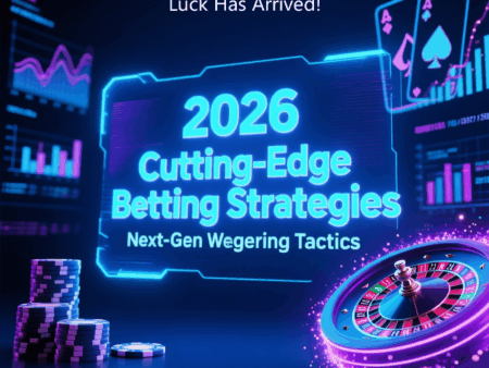 2026 Cutting-Edge Betting Strategies: Next-Gen Wagering Tactics​