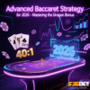 Advanced Baccarat Strategy for 2026 – Mastering the Dragon Bonus