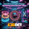 Game Show Live Casino Strategy: Maximizing Entertainment Value