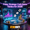 Poker Strategy: Cash Game Tactics for 2026